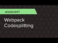 JavaScript Ep. 18: Webpack Codesplitting