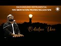 BACKGROUND INSTRUMENTAL FOR PRAYER, MEDITATION AND RELAXATION. Produced and composed by Odiifuo Theo