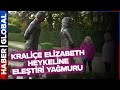 Kraliçe Elizabeth Heykeline Eleştiri Yağmuru! 