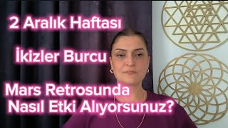 2 Aralık Haftası İkizler Burcu ve Yükselen İkizler Burçlarını Mars Retrosunda Neler Bekliyor?