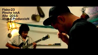 Fisko 23 Pinche loca-Video Oficial