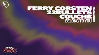 Ferry Corsten \u0026 22Bullets feat. Couché - Belong To You (Extended Mix)