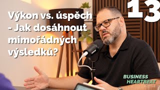 Business Heartbeat #13: Výkon vs. úspěch - Jak dosáhnout mimořádných výsledků?