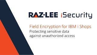 [WEBINAR] Field Encryption for IBM i Shops by Raz-Lee Security