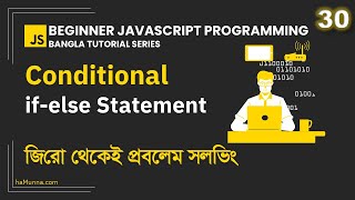 30. Conditional if-else Statement | Beginner JavaScript Programming Bangla
