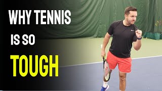 Why Tennis Is So Tough