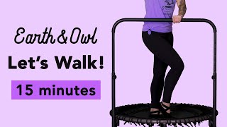 Walk Workout for Seniors On A Rebounder / Rebounding For Beginners With Earth and Owl 15 Minutes