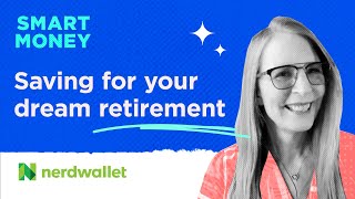 Saving for Your Dream Retirement - Smart Money Podcast