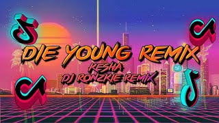 DIE YOUNG - KESHA ft. DJ RONZKIE REMIX [CHILL VIBE X BASS REMIX] || BASS BOOST [