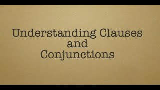 Understanding Clauses and Conjunctions