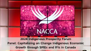 2024 NACCA Indigenous Prosperity Forum - Embracing Change - A Prosperous Indigenous Economy