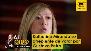Al Oído: Katherine Miranda se arrepiente de votar por Gustavo Petro