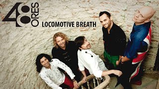 48 Ores - Locomotive Breath