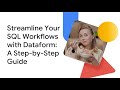 Streamline Your SQL Workflows with Dataform: A Step-by-Step Guide