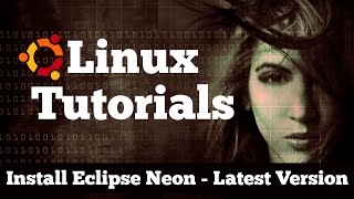 How to Install Eclipse Neon on Ubuntu 16.04 | Latest Version Tutorial for Linux