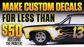 How to make custom decals for less than $50.