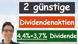 2 günstige Dividendenaktien (4,4% +3,7% Dividendenrendite +39 bzw. 59 Jahre Dividendensteigerungen!)