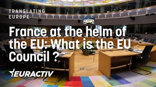 France at the helm of the EU: What is the EU Council and how does it work?