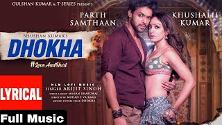 Dhokha Song // Parth Samthaan - Khushalii Kumar || Arijit Singh \\ Love Andhurt [ No Copyright ] ©️🎵