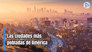 Las 10 Ciudades Más Pobladas de América