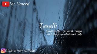 Tasalli | Poetry | Mr.Umeed Writez | Emotional Shayari |