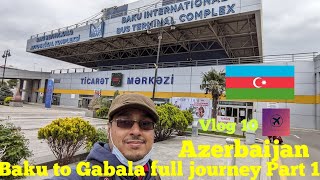 Baku to Gabala beautiful journey Part 1.......Azerbaijan