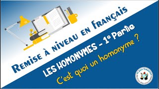 LES HOMONYMES – 1e Partie . C’EST QUOI UN HOMONYME ?