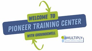 Intro Pioneer Training Center with Groundswell May 2023