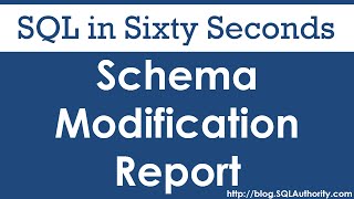 Schema Change Reports - SQL in Sixty Seconds #078
