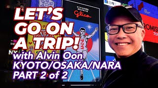 Let's Go On A Trip! Kyoto, Osaka \u0026 Nara Part 2 of 2