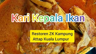 Kari Kepala Ikan ZK Restoren Kampung Attap Kuala Lumpur||Famous Fish Head Curry