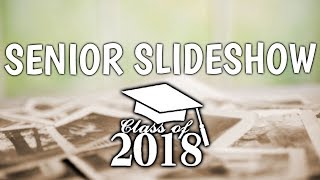 senior slideshow - Class of 2018
