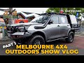 MELBOURNE 4X4 OUTDOOR SHOW 2024 VLOG - PART 1