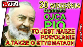 OP230920 To jest nasze powołanie a także o stygmatach - Mądrość Ojca Pio