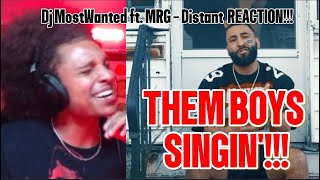 THEM BOYS SINGIN'!!! | Dj MostWanted ft. MRG - Distant | REACTION!