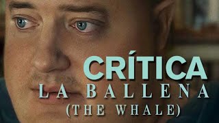 Crítica 'La ballena (The Whale)'  - REVIEW - OPINIÓN -  COMENTARIO - Aronofsky - Brendan Fraser