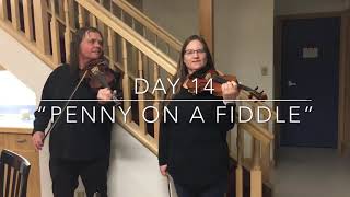 Day 14 - “Penny On A Fiddle” - Patti Kusturok’s 365 Days of Fiddle Tunes