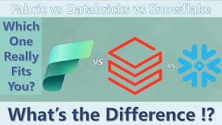 Microsoft Fabric vs Databricks vs (Snowflake):compared their individual strengths and differences
