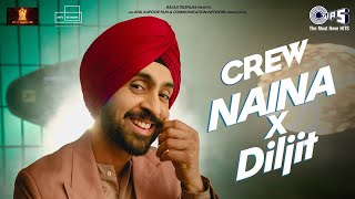 Naina x Diljit Dosanjh  - Teaser | Crew | Badshah | Raj Ranjodh