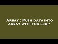 Array : Push data into array with for loop