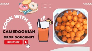 Cook With Me Ep. 4 | How to Make Cameroonian Drop Doughnut | No Fail Recipe