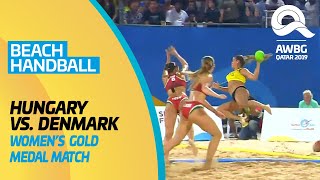 Beach Handball - Hungary vs Denmark | Women's Gold Medal Match | ANOC World Beach Games Qatar 2019