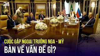 Cuộc gặp Ngoại trưởng Nga - Mỹ bàn về vấn đề gì? | VTV24