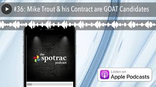 #36: Mike Trout & his Contract are GOAT Candidates
