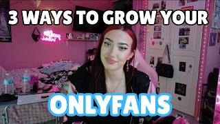 3 ways that you can grow your Onlyfans