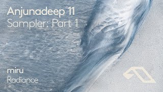 Anjunadeep 11 Sampler: Part 1 - miru 'Radiance'