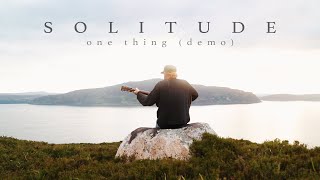 S O L I T U D E • One Thing (demo) • May 2024 • Isle of Raasay • Scotland 🏴󠁧󠁢󠁳󠁣󠁴󠁿