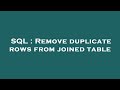 SQL : Remove duplicate rows from joined table