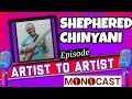 Shepherd Chinyani On Artist To Artist MonoCast (ep13)With Mono Mukundu