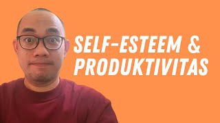 Self-Esteem dan Produktivitas